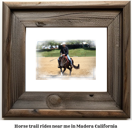 horse trail rides near me in Madera, California